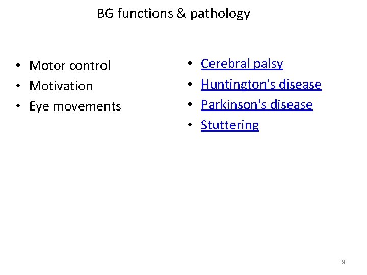 BG functions & pathology • Motor control • Motivation • Eye movements • •