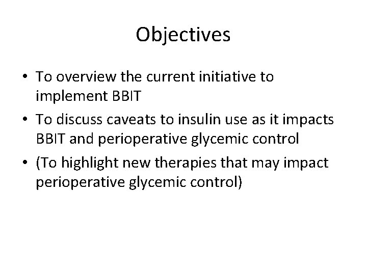 Objectives • To overview the current initiative to implement BBIT • To discuss caveats