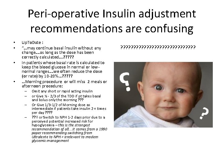 Peri-operative Insulin adjustment recommendations are confusing • • Up. To. Date : “…may continue