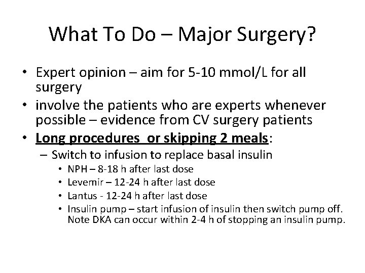 What To Do – Major Surgery? • Expert opinion – aim for 5 -10