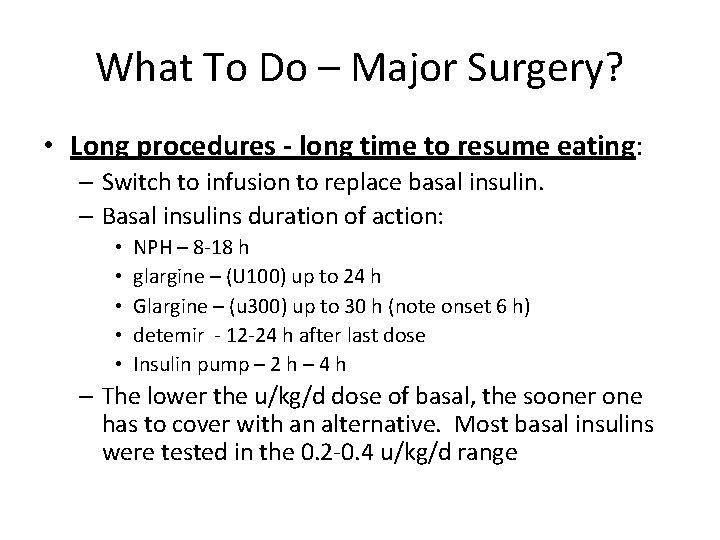 What To Do – Major Surgery? • Long procedures - long time to resume