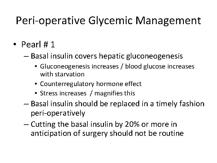 Peri-operative Glycemic Management • Pearl # 1 – Basal insulin covers hepatic gluconeogenesis •