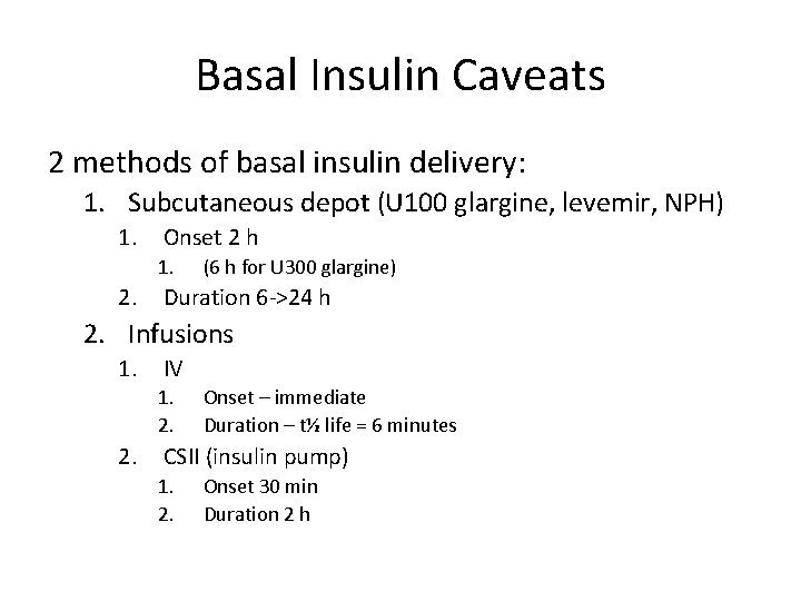 Basal Insulin Caveats 2 methods of basal insulin delivery: 1. Subcutaneous depot (U 100