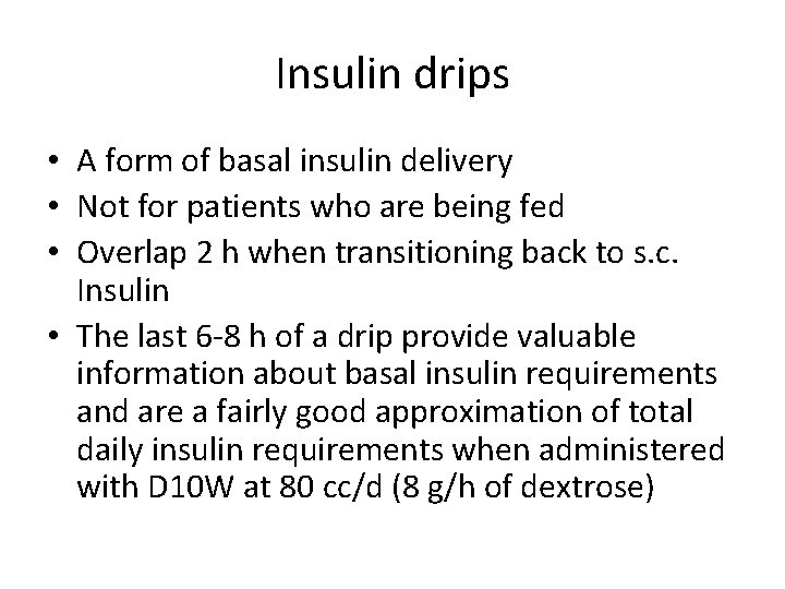 Insulin drips • A form of basal insulin delivery • Not for patients who