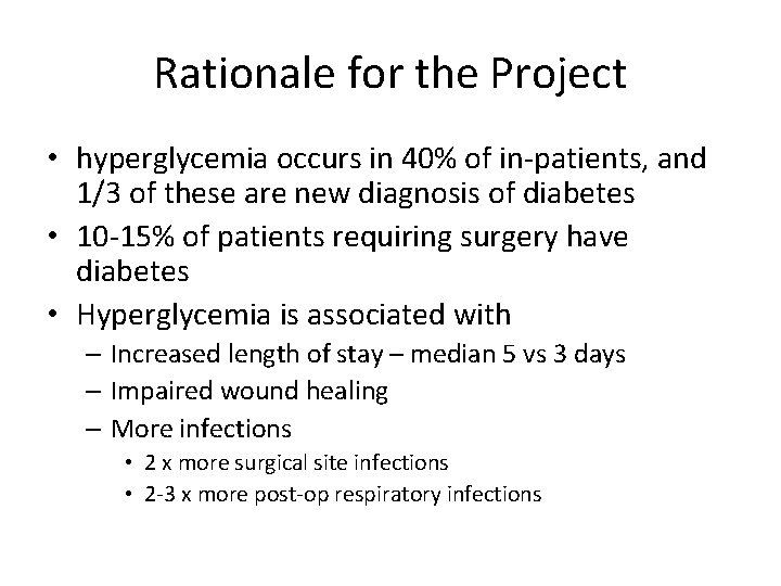 Rationale for the Project • hyperglycemia occurs in 40% of in-patients, and 1/3 of