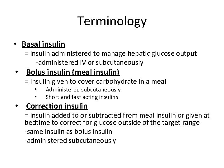 Terminology • Basal insulin = insulin administered to manage hepatic glucose output -administered IV