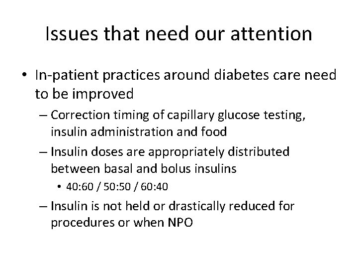 Issues that need our attention • In-patient practices around diabetes care need to be