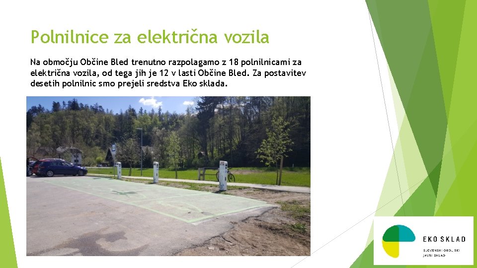 Polnilnice za električna vozila Na območju Občine Bled trenutno razpolagamo z 18 polnilnicami za