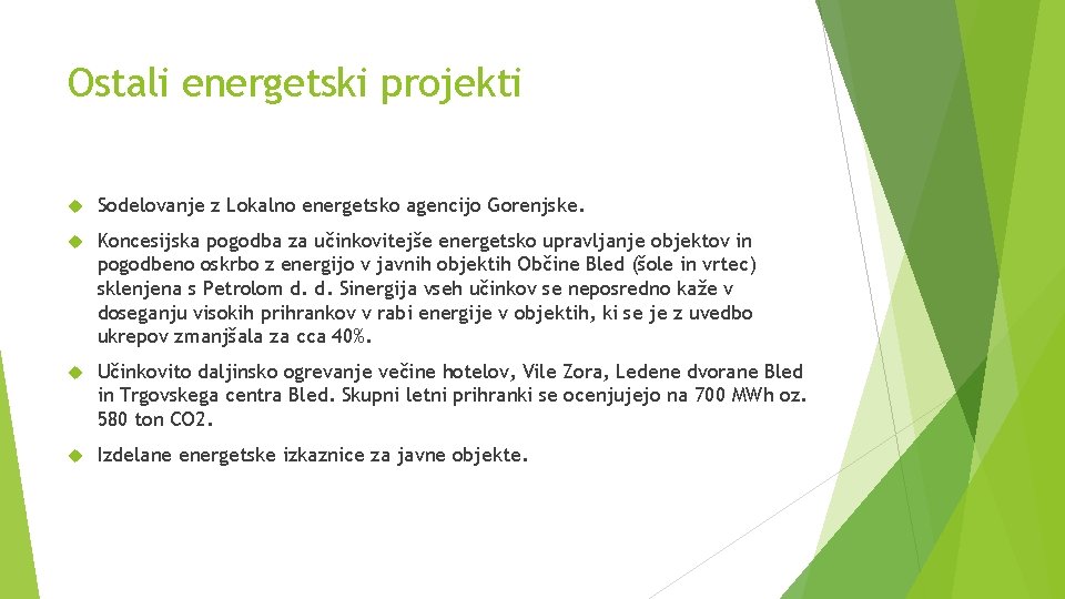 Ostali energetski projekti Sodelovanje z Lokalno energetsko agencijo Gorenjske. Koncesijska pogodba za učinkovitejše energetsko