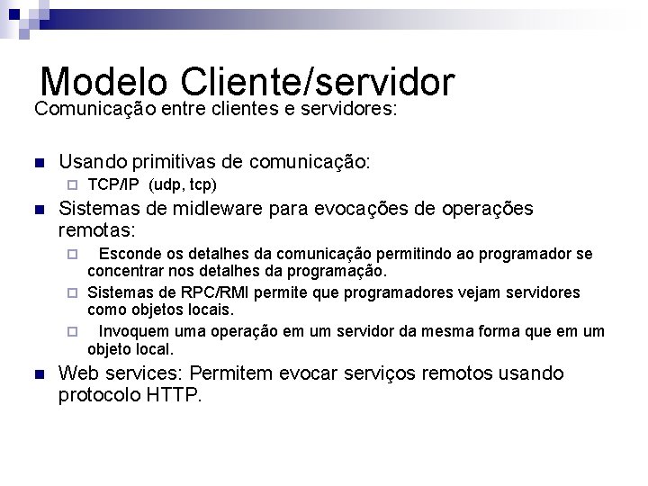 Modelo Cliente/servidor Comunicação entre clientes e servidores: n Usando primitivas de comunicação: ¨ n