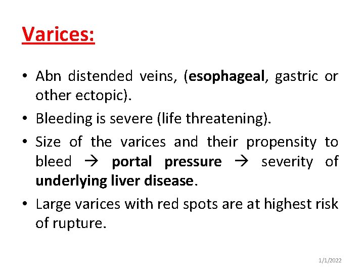Varices: • Abn distended veins, (esophageal, gastric or other ectopic). • Bleeding is severe