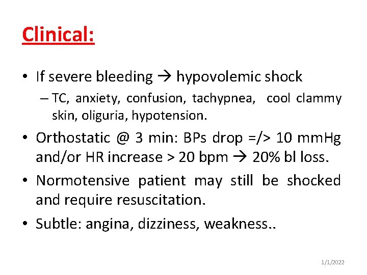 Clinical: • If severe bleeding hypovolemic shock – TC, anxiety, confusion, tachypnea, cool clammy