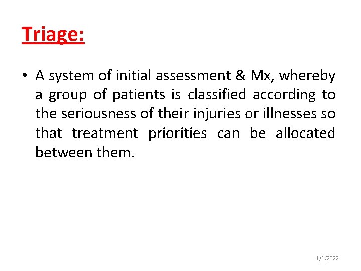 Triage: • A system of initial assessment & Mx, whereby a group of patients