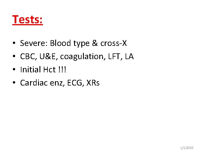 Tests: • • Severe: Blood type & cross-X CBC, U&E, coagulation, LFT, LA Initial