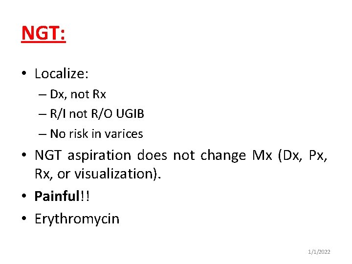 NGT: • Localize: – Dx, not Rx – R/I not R/O UGIB – No
