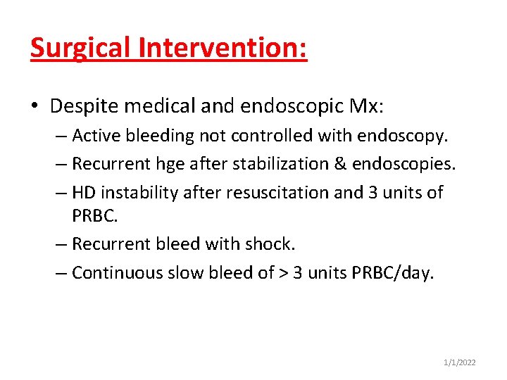 Surgical Intervention: • Despite medical and endoscopic Mx: – Active bleeding not controlled with