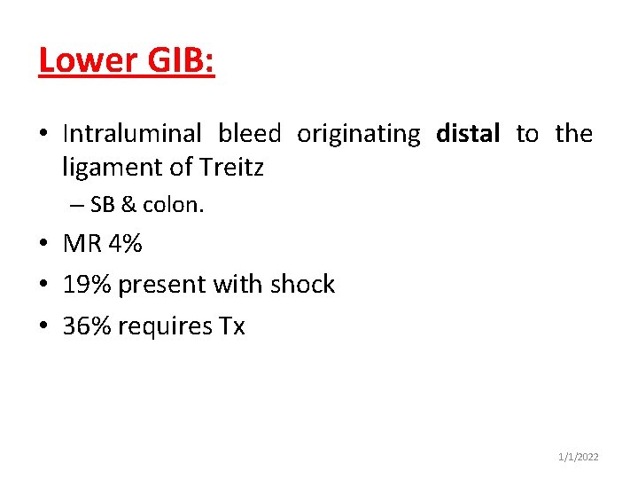 Lower GIB: • Intraluminal bleed originating distal to the ligament of Treitz – SB
