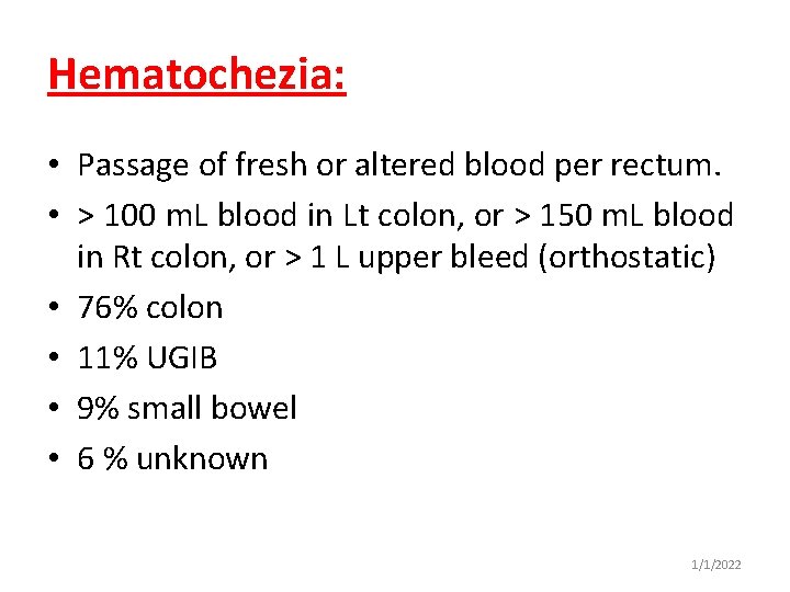 Hematochezia: • Passage of fresh or altered blood per rectum. • > 100 m.