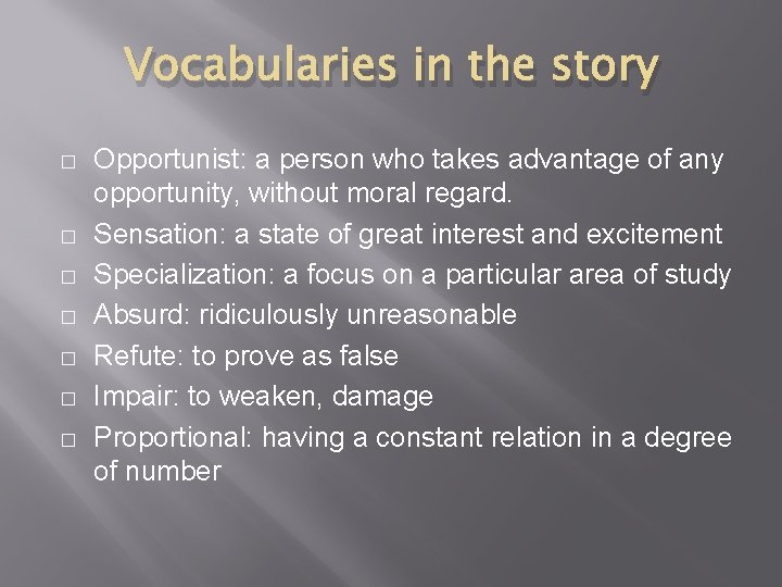 Vocabularies in the story � � � � Opportunist: a person who takes advantage