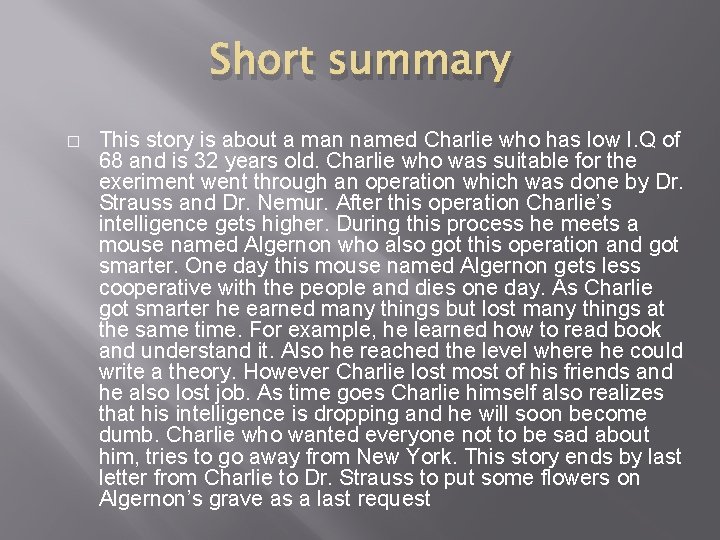 Short summary � This story is about a man named Charlie who has low