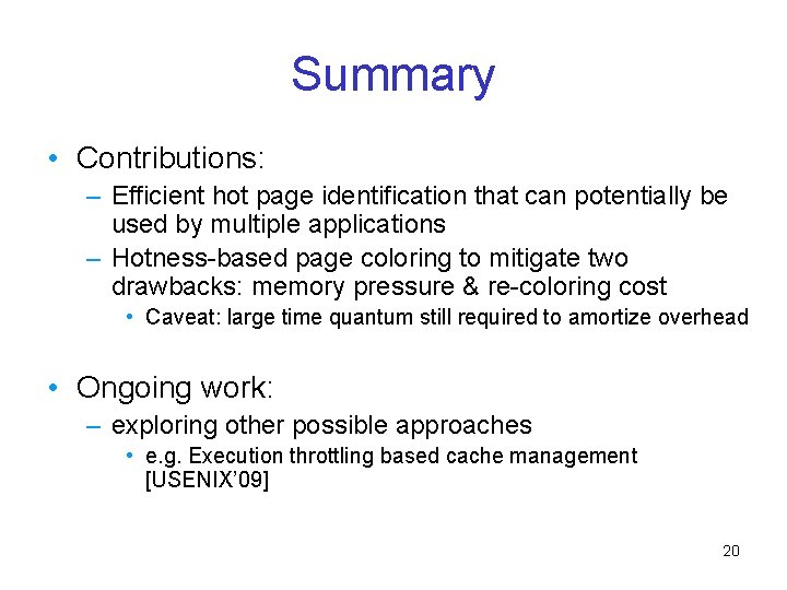 Summary • Contributions: – Efficient hot page identification that can potentially be used by