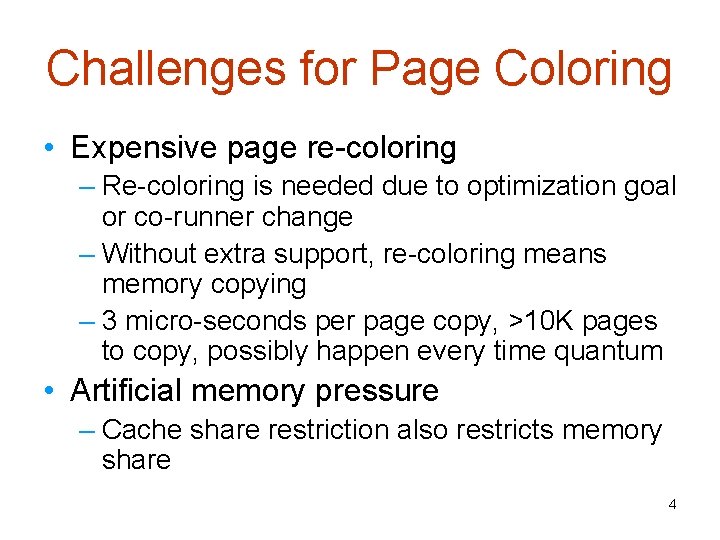Challenges for Page Coloring • Expensive page re-coloring – Re-coloring is needed due to