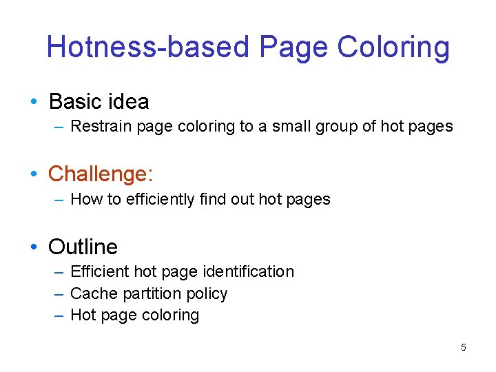 Hotness-based Page Coloring • Basic idea – Restrain page coloring to a small group