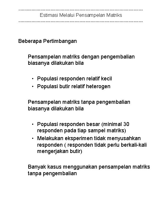 ---------------------------------------Estimasi Melalui Pensampelan Matriks --------------------------------------- Beberapa Pertimbangan Pensampelan matriks dengan pengembalian biasanya dilakukan bila