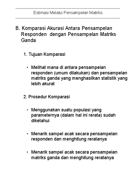 ---------------------------------------Estimasi Melalui Pensampelan Matriks --------------------------------------- B. Komparasi Akurasi Antara Pensampelan Responden dengan Pensampelan Matriks