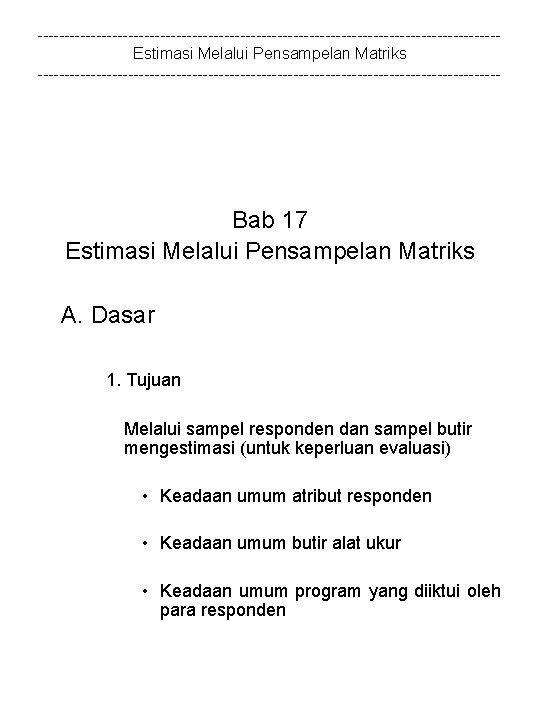 -------------------------------------------Estimasi Melalui Pensampelan Matriks -------------------------------------------- Bab 17 Estimasi Melalui Pensampelan Matriks A. Dasar 1.