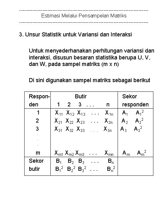 ---------------------------------------Estimasi Melalui Pensampelan Matriks --------------------------------------- 3. Unsur Statistik untuk Variansi dan Interaksi Untuk menyederhanakan
