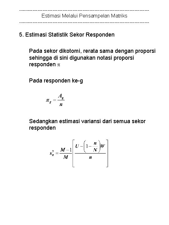 ---------------------------------------Estimasi Melalui Pensampelan Matriks --------------------------------------- 5. Estimasi Statistik Sekor Responden Pada sekor dikotomi, rerata