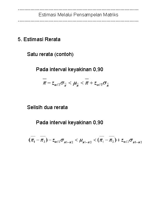 ---------------------------------------Estimasi Melalui Pensampelan Matriks --------------------------------------- 5. Estimasi Rerata Satu rerata (contoh) Pada interval keyakinan