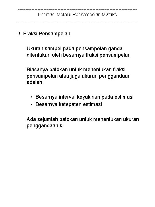 ---------------------------------------Estimasi Melalui Pensampelan Matriks --------------------------------------- 3. Fraksi Pensampelan Ukuran sampel pada pensampelan ganda ditentukan