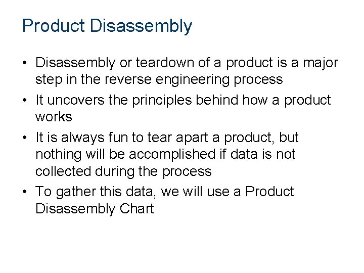 Product Disassembly • Disassembly or teardown of a product is a major step in