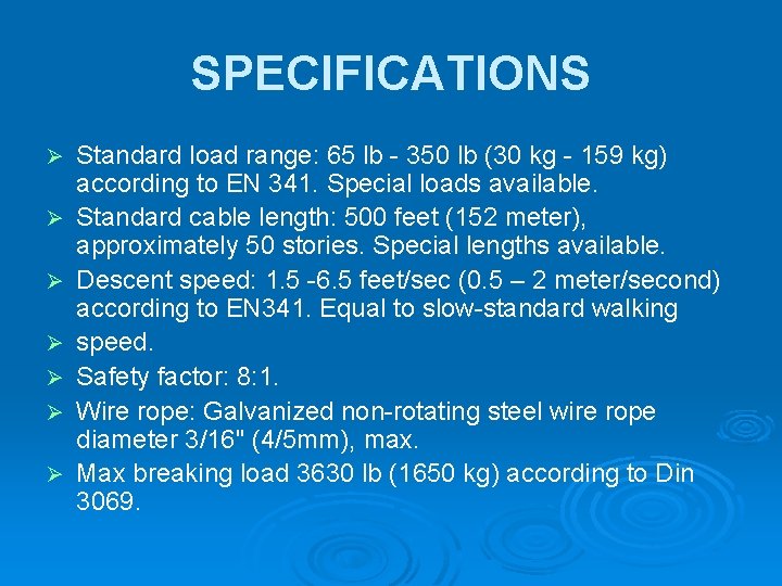 SPECIFICATIONS Ø Ø Ø Ø Standard load range: 65 lb - 350 lb (30