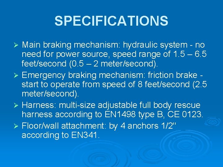 SPECIFICATIONS Main braking mechanism: hydraulic system - no need for power source, speed range