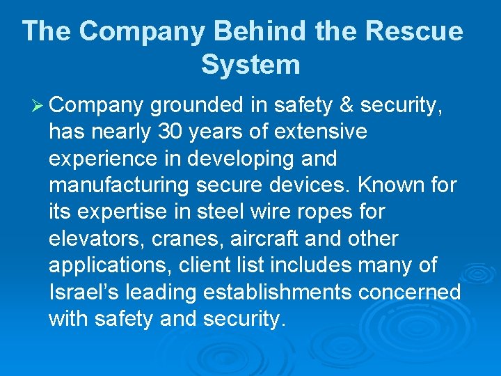 The Company Behind the Rescue System Ø Company grounded in safety & security, has