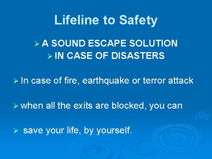 Lifeline to Safety ØA SOUND ESCAPE SOLUTION Ø IN CASE OF DISASTERS Ø In