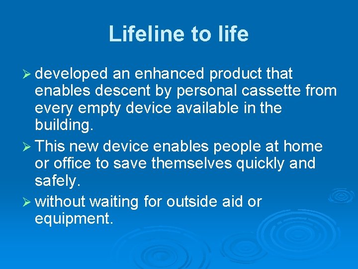 Lifeline to life Ø developed an enhanced product that enables descent by personal cassette