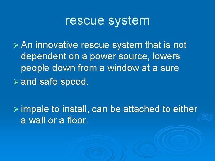 rescue system Ø An innovative rescue system that is not dependent on a power