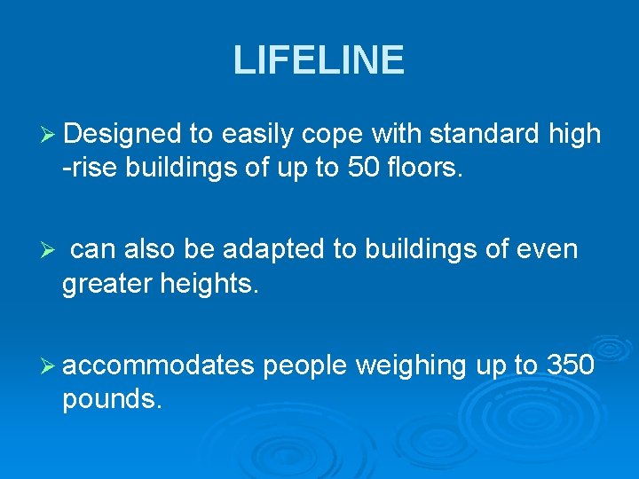 LIFELINE Ø Designed to easily cope with standard high -rise buildings of up to