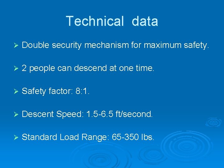 Technical data Ø Double security mechanism for maximum safety. Ø 2 people can descend