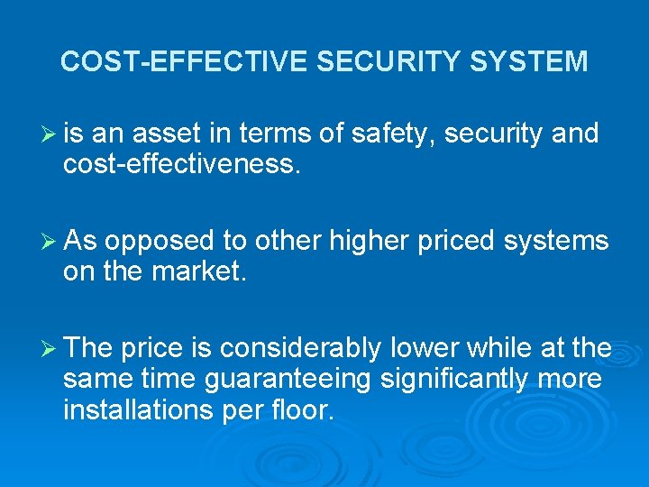 COST-EFFECTIVE SECURITY SYSTEM Ø is an asset in terms of safety, security and cost-effectiveness.