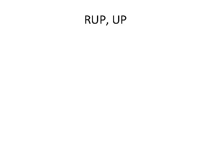 RUP, UP 