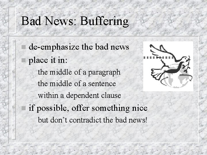 Bad News: Buffering de-emphasize the bad news n place it in: n – –