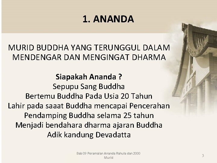 1. ANANDA MURID BUDDHA YANG TERUNGGUL DALAM MENDENGAR DAN MENGINGAT DHARMA Siapakah Ananda ?