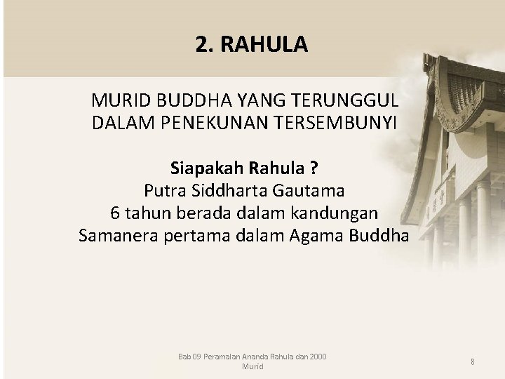 2. RAHULA MURID BUDDHA YANG TERUNGGUL DALAM PENEKUNAN TERSEMBUNYI Siapakah Rahula ? Putra Siddharta