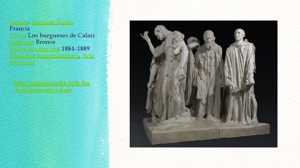Artista: Auguste Rodin Francia Tema: Los burgueses de Calais Material: Bronce Fecha de creación: