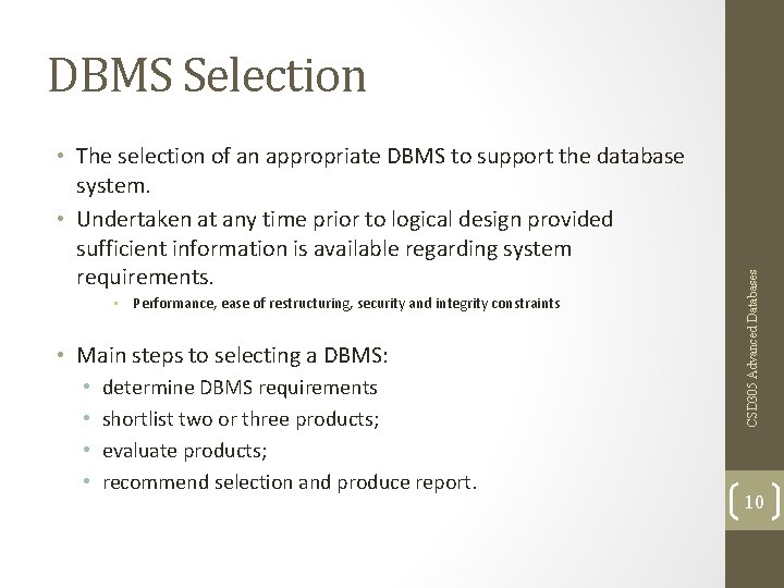  • The selection of an appropriate DBMS to support the database system. •